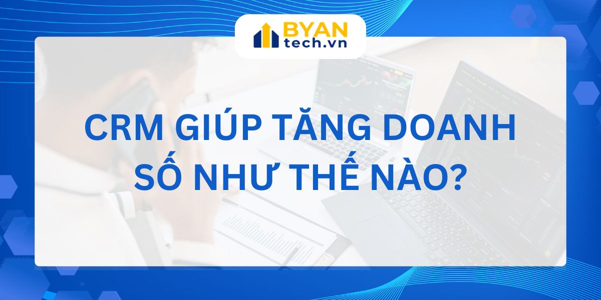 CRM giúp tăng doanh số như thế nào?