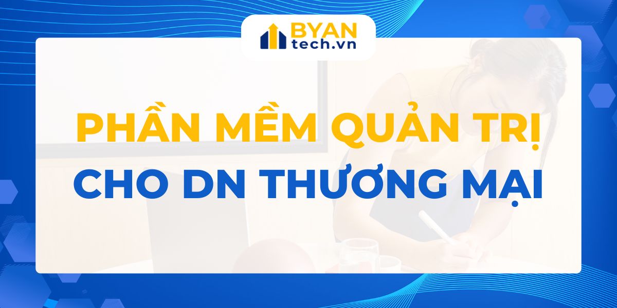 Giải pháp phần mềm quản trị cho doanh nghiệp thương mại